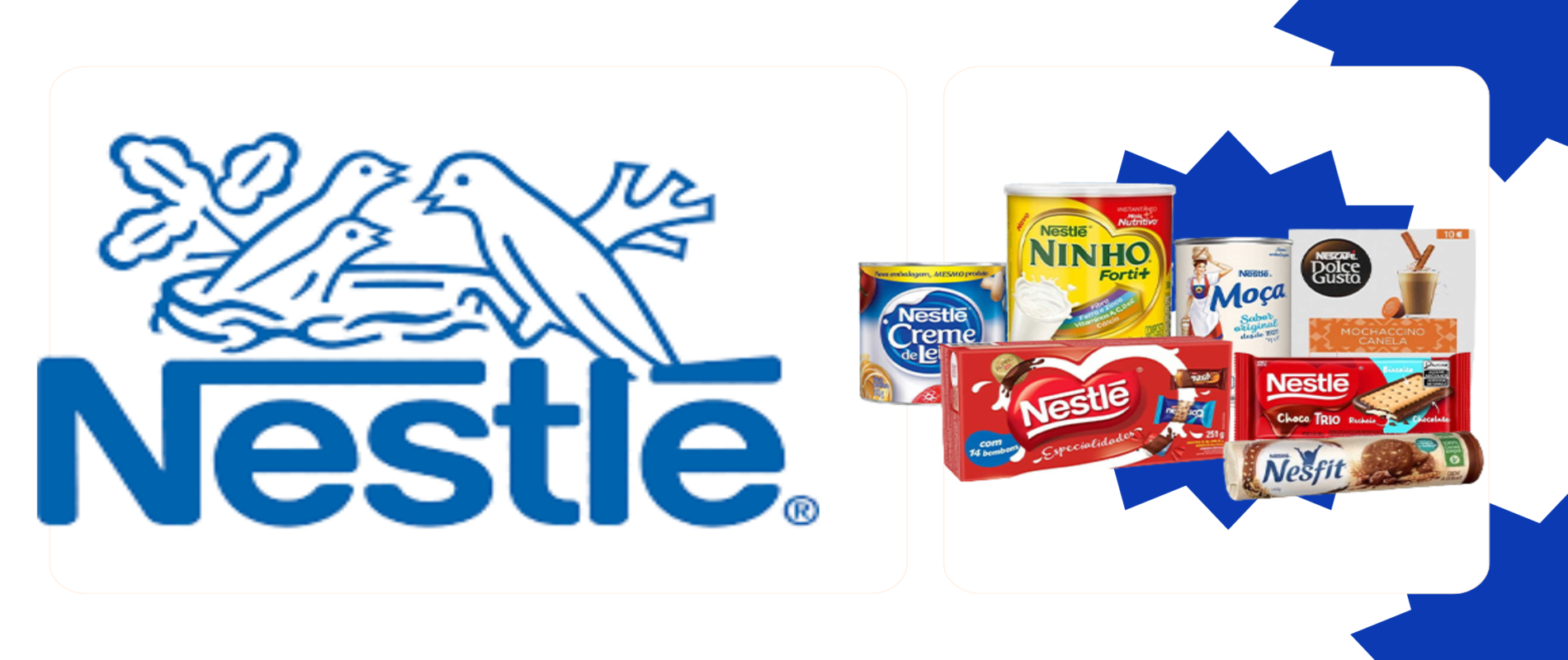 Produtos que dispensam apresentação! Peça já os produtos Nestlé para o seu representante! Marca presente em 99% dos lares brasileiros e líder mundial em alimentos e bebidas!